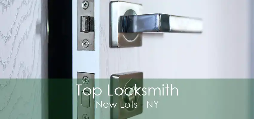 Top Locksmith New Lots - NY