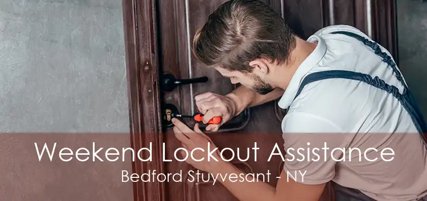 Weekend Lockout Assistance Bedford Stuyvesant - NY