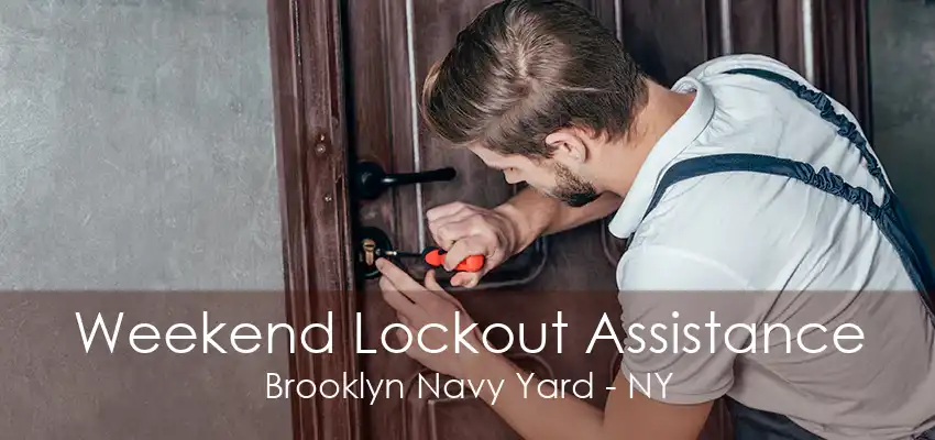 Weekend Lockout Assistance Brooklyn Navy Yard - NY