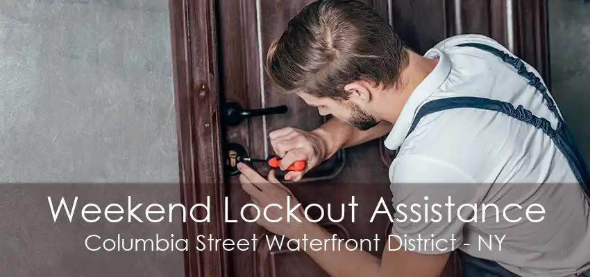 Weekend Lockout Assistance Columbia Street Waterfront District - NY