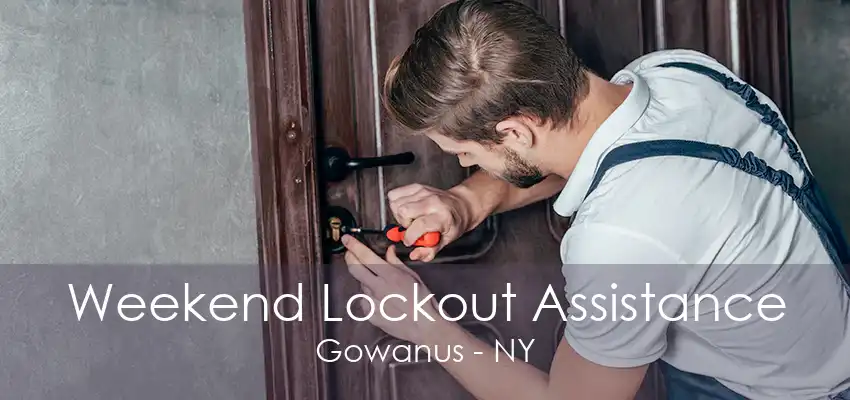 Weekend Lockout Assistance Gowanus - NY