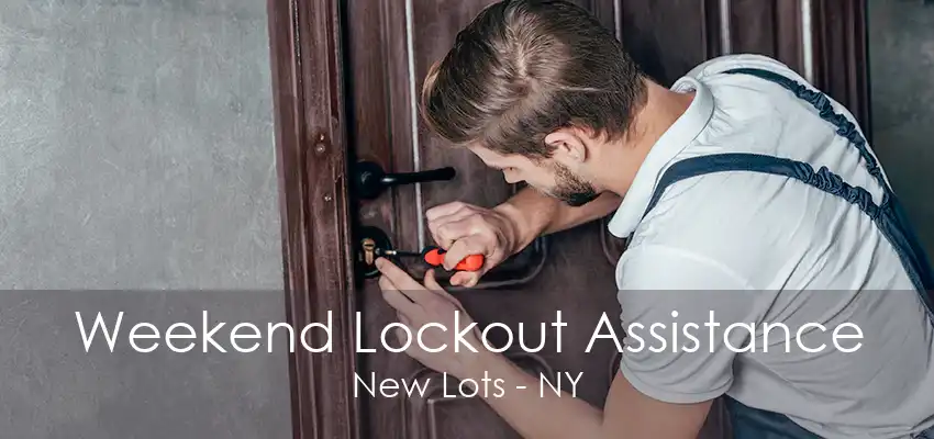 Weekend Lockout Assistance New Lots - NY