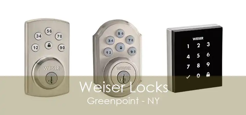 Weiser Locks Greenpoint - NY