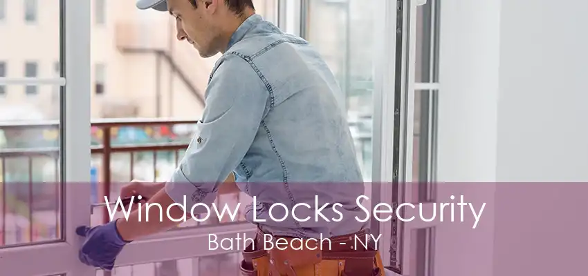 Window Locks Security Bath Beach - NY