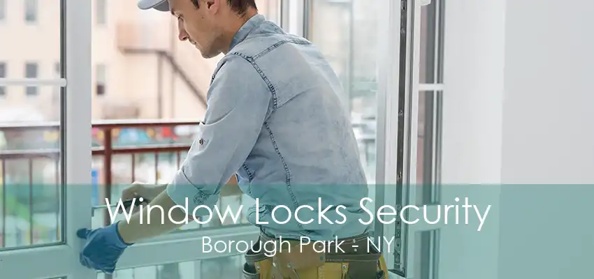 Window Locks Security Borough Park - NY