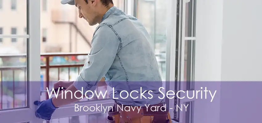 Window Locks Security Brooklyn Navy Yard - NY