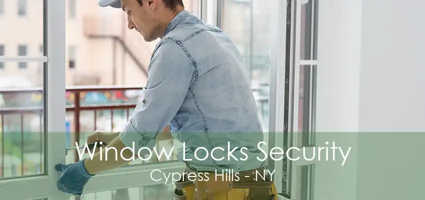 Window Locks Security Cypress Hills - NY