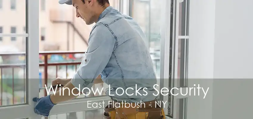 Window Locks Security East Flatbush - NY