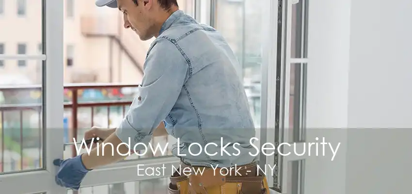 Window Locks Security East New York - NY