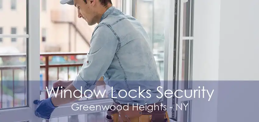 Window Locks Security Greenwood Heights - NY