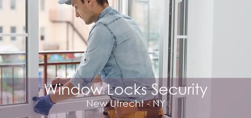 Window Locks Security New Utrecht - NY