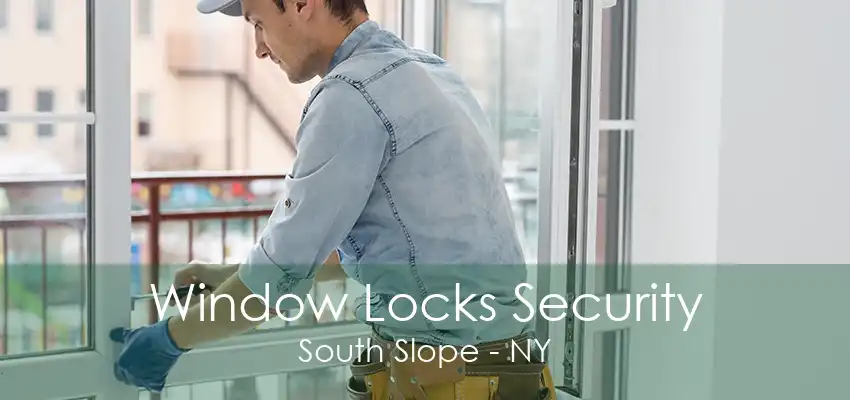 Window Locks Security South Slope - NY