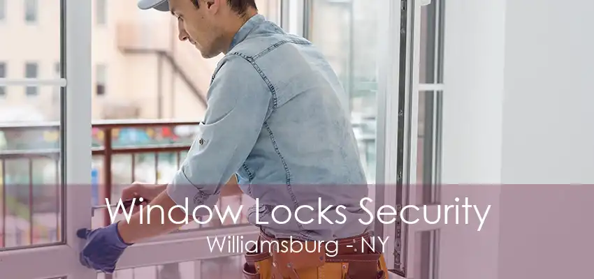 Window Locks Security Williamsburg - NY